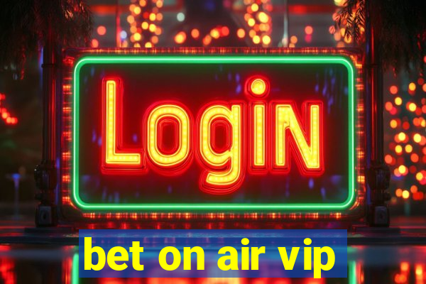 bet on air vip